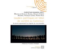 Leaders politiques et idéal de société au Cameroun Du pluriel argumentatif au singulier du vivre-ensemble - Christian Manga - Publibook - broché - Essai