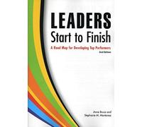 Leaders Start To Finish, 2nd Edition: A Road Map For Developing Top Performers