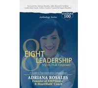 LEADERS100 Eight Leadership Styles That Empower: A Guide to Transformative Collaboration