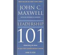 Leadership 101 - Principes De Base : Ce Que Tout Leader Devrait Savoir