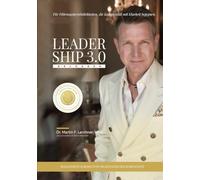 Leadership 3.0 Reloaded: Wie Sie Klarheit, Tiefe und Transformation in Ihre Führungsarbeit bringen