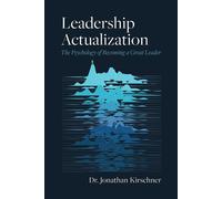 Leadership Actualization The Psychology of Becoming a Great Leader - Jonathan Kirschner - Advantage Books - ebook (ePub) - Livre