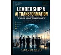 Leadership & AI Transformation: The CAIO, CIO, CTO, CFO, COO and Leaders Playbook for Innovation, Governing, and Scaling Enterprise AI