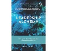 Leadership Alchemy How spiritually intelligent leaders create a world to live for - Amazon Digital Services LLC KDP - Amazon Digital Services LLC KDP - Li Amazon Digital Services LLC KDPAmazon Digital