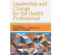 Leadership and Change for the Health Professional - [Version Originale] Inconnu (Auteur)