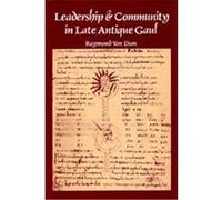 Leadership and Community in Late Antique Gaul, TRANSFORMATION OF THE CLASSICAL HERITAGE Raymond Van Dam (Auteur)
