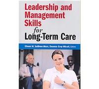 Leadership and Management Skills for Long-Term Care Deanna Gray-Miceli, Eileen M. Sullivan-Marx (Auteur)