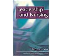 Leadership and Nursing (The Essentials of Nursing Management Series) Girvin, June (Auteur)