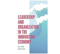 Leadership And Organization In The Innovation Economy
