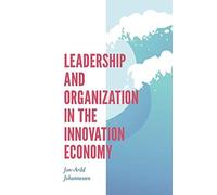 Leadership And Organization In The Innovation Economy