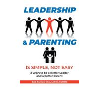 Leadership And Parenting Is Simple, Not Easy