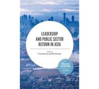 Leadership and Public Sector Reform in Asia Edited by Eko Prasojo Edited by Evan Berman (Auteur)