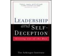 Leadership and Self Deception: Getting Out of the Box