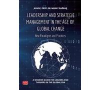 Leadership And Strategic Management In The Age Of Global Change - New Paradigms And Practices