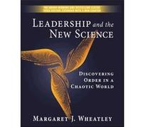 Leadership and the New Science Discovering Order in a Chaotic World by Margaret J. Wheatley Margaret J. Wheatley (Auteur)