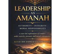 LEADERSHIP AS AMANAH: a case-led exploration of leaders under scarcity, pressure, and moral consequence