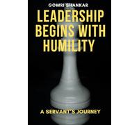 Leadership Begins with Humility: A Servant's Journey