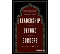 Leadership Beyond Borders A Western Executive's Guide to the Iraqi Business Mindset - Midhat Zwayen - Forbes Books - ebook (ePub) - Livre