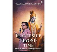 Leadership Beyond Time: From Puranas to Project sites