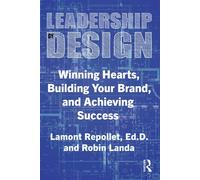 Leadership by Design Winning Hearts, Building Your Brand, and Achieving Success - Lamont Repollet - Routledge - ebook (ePub) - Livre