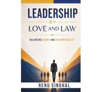 Leadership by Love and Law: Balancing Heart and Accountability