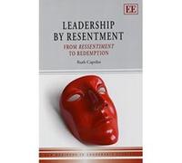 Leadership by Resentment: From Ressentiment to Redemption (New Horizons in Leadership Studies Series) - [Livre en VO] Ruth Capriles (Auteur)