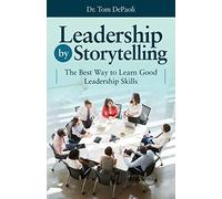 Leadership By Storytelling: The Best Way To Learn Good Leadership Skills