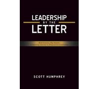 LEADERSHIP BY THE LETTER: Bold Lessons. Big Impact. A Yearlong Journey to Empowered Leadership