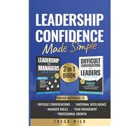 Leadership Confidence Made Simple: Difficult Conversations, Manager Skills, Emotional Intelligence, Team Engagement, and Professional Growth