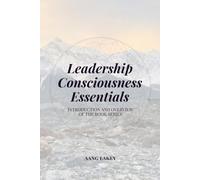 Leadership Consciousness Essentials: Introduction and Overview of the Book Series