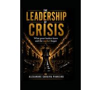 Leadership Crisis: What Great Leaders Knew and the Market Forgot
