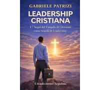 LEADERSHIP CRISTIANA: I 7 Segni del Vangelo di Giovanni come Scuola di Leadership