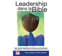 Leadership Dans La Bible - Un Guide Pratique Pour Aujourd'hui