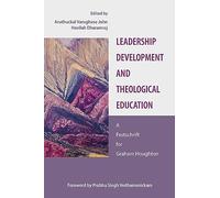 Leadership Development and Theological Education - A Festschrift for Graham Houghton