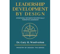 Leadership Development By Design: Intentional Pathways for Spiritually Formative Leadership