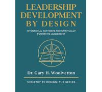 Leadership Development By Design: Intentional Pathways for Spiritually Formative Leadership
