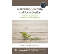 Leadership, Diversity, And Social Justice: Culture As A System For Resistance And Emancipation