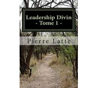 Leadership Divin: Les Bases Fondamentales du Leadership de JESUS