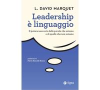 Leadership è linguaggio. Il potere nascosto delle parole che usiamo e di quelle che non usiamo