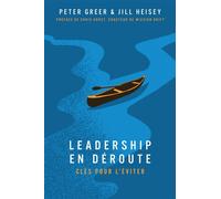 Leadership en déroute Et comment s'assurer que cela ne vous arrive pas - Peter Greer - Motive Par L'essentiel - broché - Guide