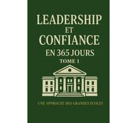 LEADERSHIP ET CONFIANCE EN 365 JOURS TOME 1