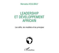 Leadership et développement africain: Les défis, les modèles et les principes