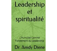 Leadership et spiritualité: L'Humilité Comme Fondement du Leadership