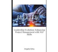 Leadership Evolution: Enhancing Project Management with NLP Skills