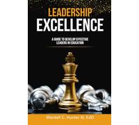 Leadership Excellence: A Guide to Develop Effective Leaders in Education