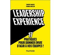 Leadership experience 17 pratiques pour donner envie d'agir à vos équipes ! - Thierry Nadisic - Dunod - broché - Guide