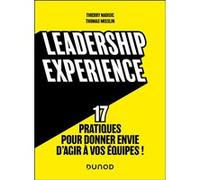 Leadership Experience - 17 Pratiques Pour Donner Envie D'agir À Vos Équipes !