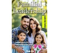 Leadership Familial: Compétences de Communication pour Parents