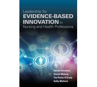 Leadership For Evidence-Based Innovation In Nursing And Health Professions