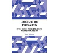 Leadership for Pharmacists Moving Towards Strategic Roles in the Pharmaceutical Industry - Nsovo Mayimele - Routledge - ebook (ePub) - Livre